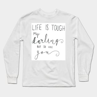 Life is Tough Long Sleeve T-Shirt